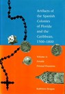 Artifacts of the Spanish Colonies of Florida and the Caribbean, 1500-1800 - Kathleen Deagan - 9781588345561