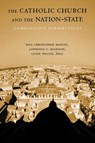 The Catholic Church and the Nation-State - MANUEL,  Paul Christopher ; Reardon, Lawrence C. ; Wilcox, Clyde - 9781589011144