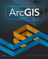 Getting to Know ArcGIS Pro 3.6 - Michael Law ; Amy Collins - 9781589488984