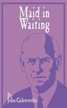 Maid in Waiting - John Galsworthy - 9781589632400