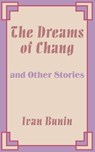 The Dreams of Chang and Other Stories - Ivan Bunin - 9781589639591