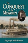 The Conquest of the Missouri - HANSON,  Joseph - 9781589800649