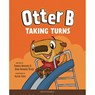 Otter B Taking Turns - Pamela Kennedy - 9781589973978