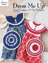 Dress Me Up Towel Toppers and Pot Holders - Annie's - 9781590126585