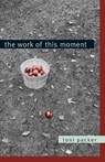 The Work of This Moment - Toni Packer - 9781590304532