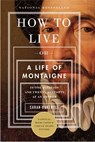 Bakewell, S: How to Live - Sarah Bakewell - 9781590514832
