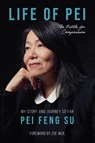 The Life of Pei - Pei (Pei Feng Su) Feng Su - 9781590567289