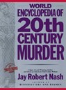 World Encyclopedia of 20th Century Murder - Jay Robert Nash - 9781590775325