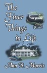 The Finer Things in Life - MORRIS,  Ann B. - 9781590889084