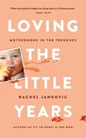 Loving the Little Years - Rachel Jankovic - 9781591280811