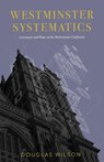 Westminster Systematics - Douglas (Pca (Presbyterian Church in America)) Wilson - 9781591281771