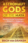 Astronaut Gods of the Maya - Erich von Daniken - 9781591432357