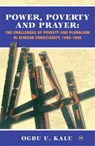 Power, Poverty And Prayer - Ogbu U. Kalu - 9781592213948
