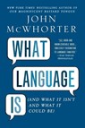 What Language Is - John McWhorter - 9781592407200