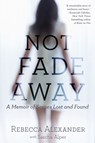Not Fade Away - ALEXANDER,  Rebecca ; Alper, Sascha - 9781592409419