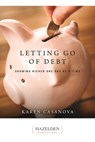 Letting Go of Debt - Karen Casanova - 9781592859085