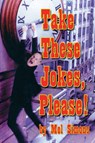 Take These Jokes, Please! - Mel Simons - 9781593931674