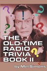 The Old-Time Radio Trivia Book II - Mel Simons - 9781593937447