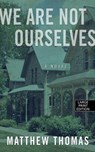 We Are Not Ourselves - THOMAS,  Matthew - 9781594138911