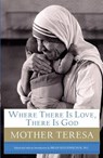 Where There Is Love, There Is God - TERESA,  Mother - 9781594153983