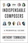 The Indispensable Composers - TOMMASINI,  Anthony - 9781594205934