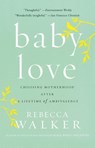 Baby Love - Rebecca Walker - 9781594482885