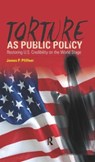 Torture As Public Policy - James P. Pfiffner - 9781594515088