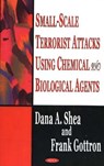 Small-Scale Terrorist Attacks Using Chemical & Biological Agents - Dana A Shea ; Frank Gottron - 9781594542008
