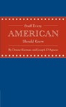 Stuff Every American Should Know - Denise Kiernan ; Joseph D'Agnese - 9781594745836