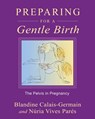 Preparing for a Gentle Birth - Blandine Calais-Germain ; Nuria Vives Pares - 9781594773884
