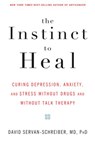 The Instinct to Heal - David Servan-Schreiber MD, PhD - 9781594869006