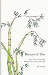 Because of This: Lao Tzu's Tao Te Ching: How to Live, Love, and Lead - Jim Teeters - 9781594980435