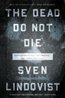 The Dead Do Not Die - Sven Lindqvist - 9781595589897