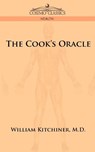 The Cook's Oracle - M D William Kitchiner - 9781596058194