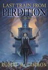 Last Train from Perdition - MCCAMMON,  Robert - 9781596067387