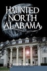 Haunted North Alabama - Jessica Penot - 9781596299900