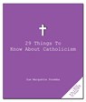 29 Things to Know About Catholicism - Sue Marquette Poremba - 9781596525887