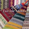 200 FAIR ISLE MOTIFS - Mary Jane Mucklestone - 9781596684379