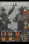 Combat Medic World War II - John A Kerner - 9781596873162