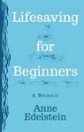 Lifesaving for Beginners - Anne Edelstein - 9781597096058
