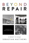Beyond Repair - Sebastian Matthews - 9781597098540