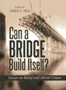 Can A Bridge Build Itself? - Bediuzzaman Said Nursi - 9781597842242