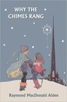Why the Chimes Rang (Yesterday's Classics) - Raymond MacDonald Alden - 9781599150628
