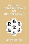 Stories of Great Americans for Little Americans - Edward Eggleston - 9781599150840