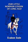 Our Little Norman Cousin of Long Ago (Yesterday's Classics) - Evaleen Stein - 9781599152455