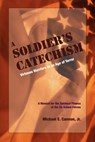 The Soldier's Catechism - Michael E Cannon - 9781599250540