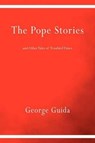 The Pope Stories and Other Tales of Troubled Times - GUIDA,  George - 9781599540375