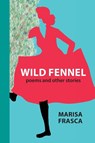 Wild Fennel: Poems and Other Stories - Marisa Frasca - 9781599541402