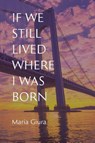 If We Still Lived Where I Was Born - Maria Giura - 9781599542430