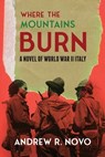 Where the Mountains Burn - Andrew R. Novo - 9781599542492